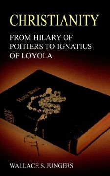 portada christianity: from hilary of poitiers to ignatius of loyola (en Inglés)