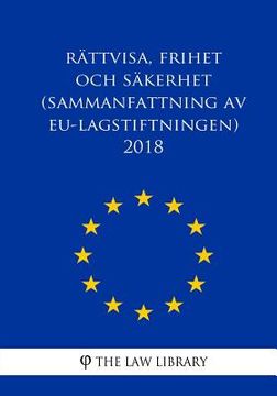 portada Rättvisa, frihet och säkerhet (Sammanfattning av EU-lagstiftningen) 2018