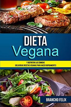 portada Dieta Vegana: Y Disfrutar las Comidas (Deliciosas Recetas Veganas Para Hacer Rápidamente) (Vegano) (in Spanish)