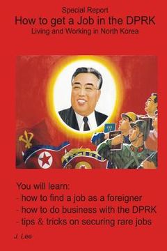 portada How to get a Job in the DPRK: Living and Working in North Korea (en Inglés)
