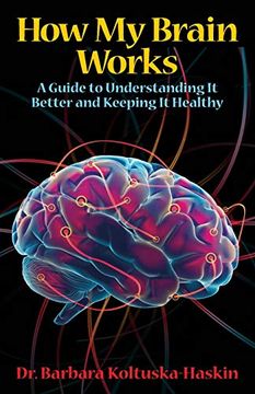 portada How My Brain Works: A Guide to Understanding It Better and Keeping It Healthy (en Inglés)