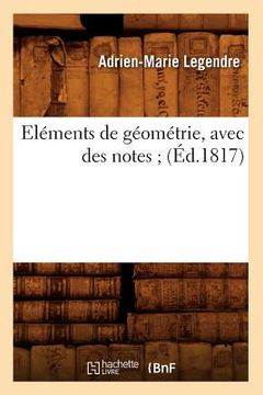 portada Eléments de Géométrie, Avec Des Notes (Éd.1817) (en Francés)