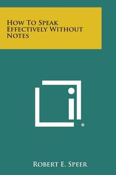 portada How to Speak Effectively Without Notes (en Inglés)