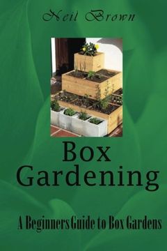 portada Box Gardening: A Beginners Guide to Box Gardens