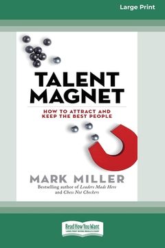 portada Talent Magnet: How to Attract and Keep the Best People [16 Pt Large Print Edition] (in English)