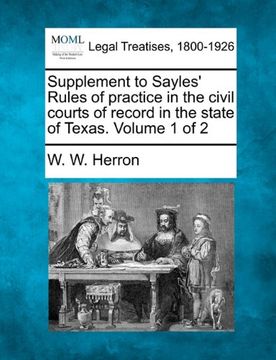 portada Supplement to Sayles' Rules of Practice in the Civil Courts of Record in the State of Texas. Volume 1 of 2 (in English)