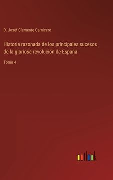 portada Historia razonada de los principales sucesos de la gloriosa revolución de España: Tomo 4