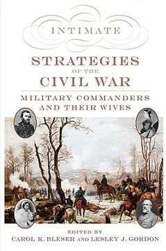 portada Intimate Strategies of the Civil War: Military Commanders and Their Wives (en Inglés)