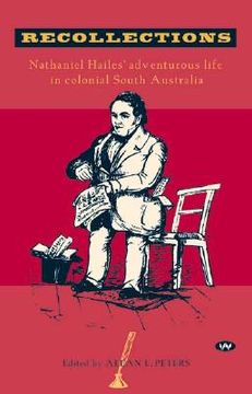 portada recollections: nathaniel hailes' adventurous life in colonial south australia (en Inglés)