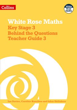 portada White Rose Maths - Key Stage 3 Behind the Questions Teacher Guide 3 (en Inglés)