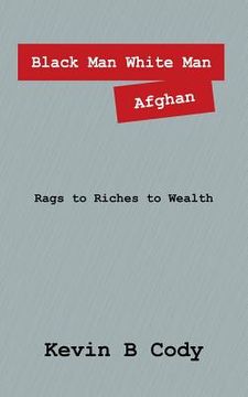 portada Black Man White Man Afghan: Rags to Riches to Wealth (en Inglés)