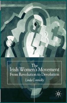 portada The Irish Women's Movement: From Revolution to Devolution (en Inglés)