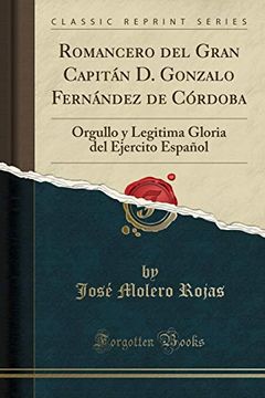 portada Romancero del Gran Capitán d. Gonzalo Fernández de Córdoba: Orgullo y Legitima Gloria del Ejercito Español (Classic Reprint)