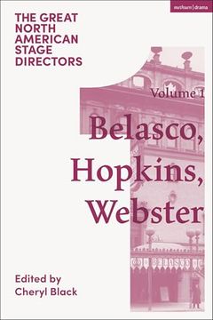 portada Great North American Stage Directors Volume 1: David Belasco, Arthur Hopkins, Margaret Webster (Great Stage Directors) (en Inglés)