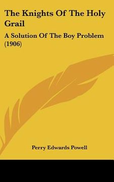 portada the knights of the holy grail: a solution of the boy problem (1906) (en Inglés)