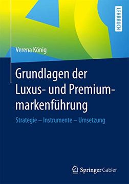 portada Grundlagen der Luxus- und Premiummarkenführung: Strategie - Instrumente - Umsetzung (en Alemán)