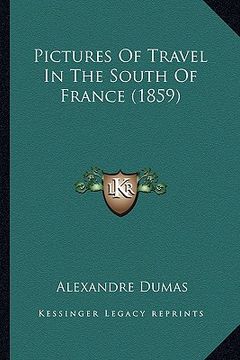 portada pictures of travel in the south of france (1859) (en Inglés)