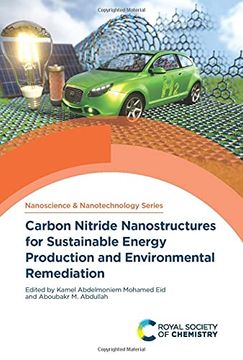 portada Carbon Nitride Nanostructures for Sustainable Energy Production and Environmental Remediation: Volume 51 (Nanoscience & Nanotechnology Series) (in English)