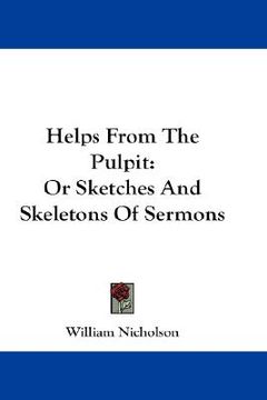 portada helps from the pulpit: or sketches and skeletons of sermons (in English)
