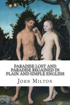 portada Paradise Lost and Paradise Regained In Plain and Simple English: A Modern Translation and the Original Version (en Inglés)
