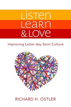 portada Listen, Learn & Love: Improving Latter-Day Saint Culture (en Inglés)