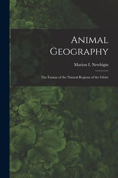 portada Animal Geography: the Faunas of the Natural Regions of the Globe
