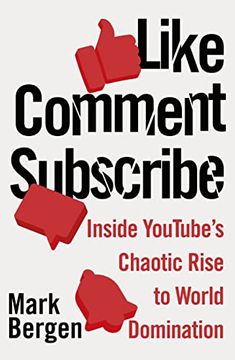 portada Like, Comment, Subscribe: Inside Youtubeâ s Chaotic Rise to World Domination (en Inglés)