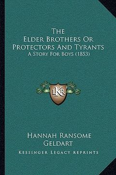 portada the elder brothers or protectors and tyrants: a story for boys (1853) (en Inglés)