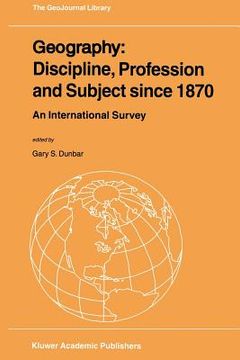 portada geography: discipline, profession and subject since 1870: an international survey (en Inglés)