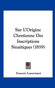 portada Sur L'Origine Chretienne Des Inscriptions Sinaitiques (1859) (en Francés)