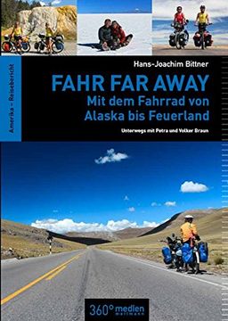 portada Fahr far Away: Mit dem Fahrrad von Alaska bis Feuerland - Unterwegs mit Petra und Volker Braun (in German)
