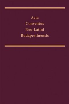 portada Acta Conventus Neo-Latini Budapestinensis: Proceedings of the Thirteenth International Congress of Neo-Latin Studies, Budapest, 6-12 August 2006 (Medieval and Renaissance Texts and Studies) 