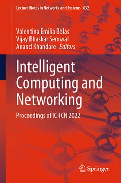 portada Intelligent Computing and Networking: Proceedings of IC-Icn 2022 (en Inglés)