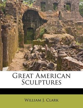portada great american sculptures (en Inglés)