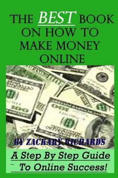 portada The Best Book on How to Make Money Online: A Step by Step Guide (en Inglés)