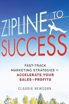 portada Zipline to Success: Fast-Track Marketing Strategies to Accelerate Your Sales & Profits