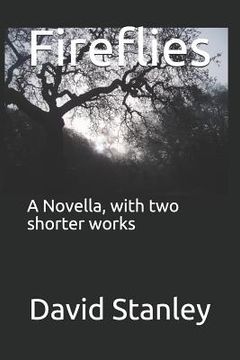 portada Fireflies: A Novella, with Two Shorter Works (en Inglés)