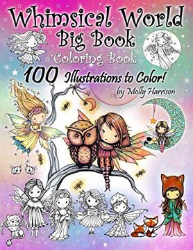 portada Whimsical World big Book Coloring Book 100 Illustrations to Color by Molly Harrison: Adorable Fairies, Mermaids, Witches, Angels, Mythical Creatures, Pets, and More! 100 Pages of Line art to Color! 