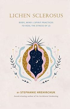 portada Lichen Sclerosus: Body, Mind & Spirit Practices to Heal the Stress of ls (in English)