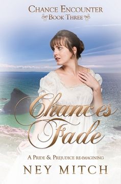 portada Chances Fade: A Pride & Prejudice Reimagining (en Inglés)