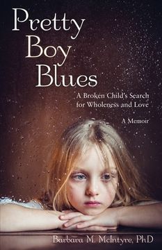 portada Pretty Boy Blues: A Broken Child's Search for Wholeness and Love, a Memoir (en Inglés)