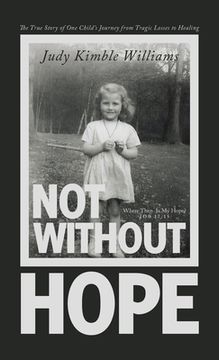 portada Not Without Hope: The True Story of One Child's Journey from Tragic Losses to Healing (in English)