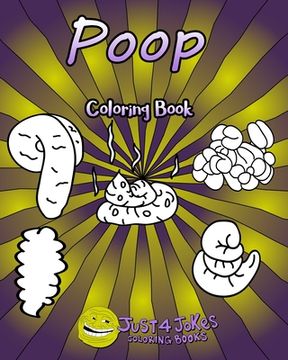 portada Poop Coloring Book: Each Page Contains A Different Type Of Poop From Soft And Slimy To Hard And Lumpy. A Hilarious Gift For Someone With A (en Inglés)