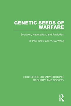 portada Genetic Seeds of Warfare: Evolution, Nationalism, and Patriotism (Routledge Library Editions: Security and Society) (in English)