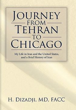 portada journey from tehran to chicago: my life in iran and the united states, and a brief history of iran (en Inglés)
