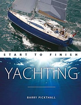 portada Yachting Start to Finish - From Beginner to Advanced - the Perfect Guide to Improving Your Yachting Skills Second Edition (Boating: Start to Finish) (en Inglés)