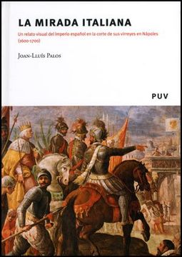 portada La Mirada Italiana: Un Relato Visual del Imperio Español en la Corte de sus Virreyes en Nápoles (1600-1700) (Fora de Col·Lecció)