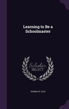 portada Learning to Be a Schoolmaster (en Inglés)