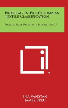 portada Problems In Pre-Columbian Textile Classification: Florida State University Studies, No. 29 (en Inglés)