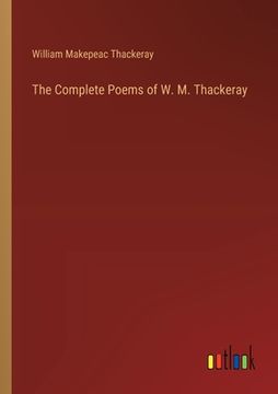 portada The Complete Poems of W. M. Thackeray (en Inglés)